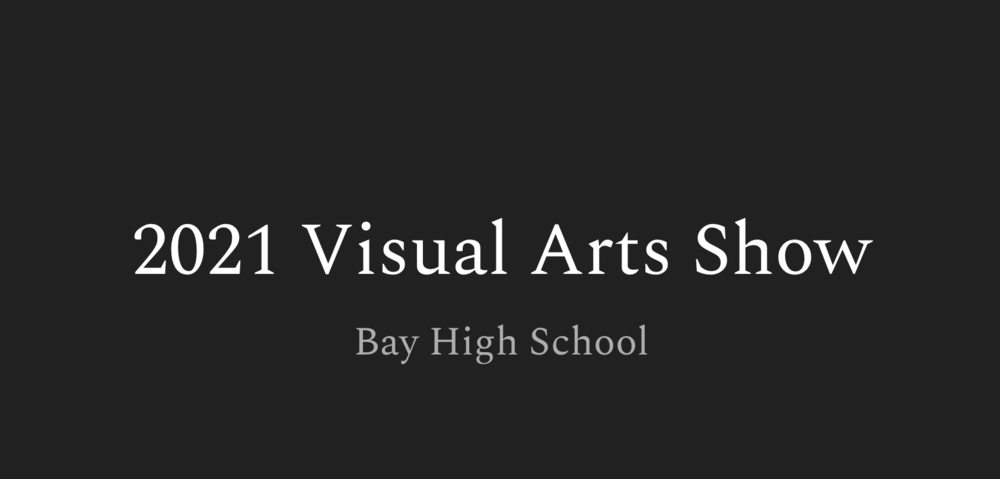 2021 Visual Arts Show, Bay High School