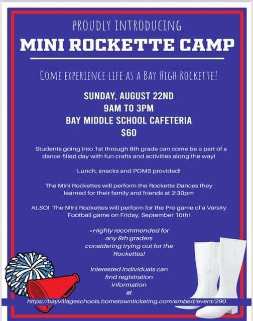 Mini Rockette Camp. Come experience life as a Bay High Rockette! Sunday, August 22nd 9AM to 3PM Bay Middle School Cafeteria $60. Students going into 1st through 8th grade can come be a part of a dance filled day with fun crafts and activities along the way! Lunch, snacks and POMS provided! The mini rockettes will perform the Rockette Dance they learned for their family and friends at 2:30pm. ALSO! The mini Rockettes will perform for the Pre-game of a Varsity Football game on Friday, September 10th! 